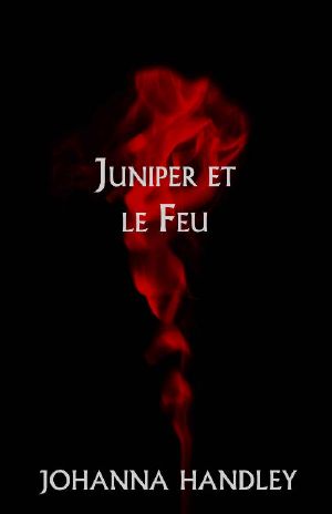 [Juniper Series 01] • Juniper Et Le Feu